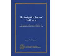 The irrigation laws of California: Opinion as to the scope and effect of Judge Ross' decision in the Fallbrook case