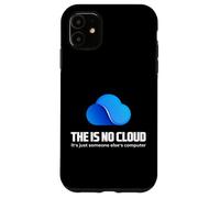 The Is No Cloud It's Just Someone Else'S Computer Graphic Carcasa para iPhone 11