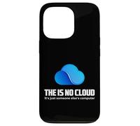 The Is No Cloud It's Just Someone Else'S Computer Graphic Carcasa para iPhone 13 Pro