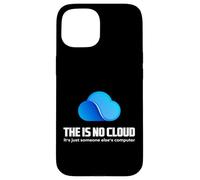 The Is No Cloud It's Just Someone Else'S Computer Graphic Carcasa para iPhone 15