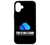 The Is No Cloud It's Just Someone Else'S Computer Graphic Carcasa para iPhone 16 Plus