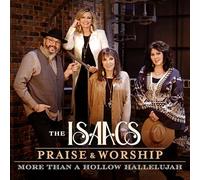 The Isaacs - Praise & Worship: More Than A Hollow Hallelujah