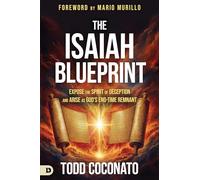 The Isaiah Blueprint: Expose the Spirit of Deception and Arise as God's End-Time Remnant