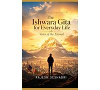 The Ishwara Gita for Everyday Life: Voice of the Eternal: 14 (Sacred Dialogues)