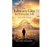 The Ishwara Gita for Everyday Life: Voice of the Eternal