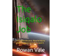 The Isiqalo Job: He ruined life once. Now he has to trust someone enough to save it. (Luminous Genesis)