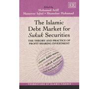 The Islamic Debt Market for Sukuk Securities: The Theory and Practice of Profit Sharing Investment (Foundations of Islamic Finance series)