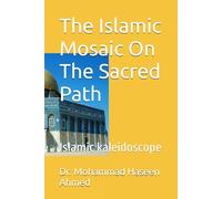 The Islamic Mosaic On The Sacred Path: Islamic kaleidoscope
