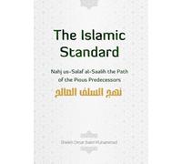 The Islamic Standard: Nahj us-Salaf al-Saalih - the Path of the Pious Predecessors