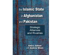 The Islamic State in Afghanistan and Pakistan: Strategic Alliances and Rivalries