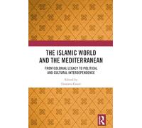 El mundo islámico y el Mediterráneo: Del legado colonial a la interdependencia político-cultural