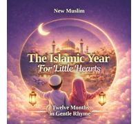 The Islamic Year for Little Hearts - Islamic bedtime stories: A Gentle Rhyming Introduction to the 12 Islamic Months for Muslim Kids | A Beautiful ... Hajj & the Islamic Calendar for Ages 3-8