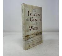 The Island at the Center of the World: The Epic Story of the Forgotten Colony That Shaped America