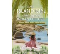 The Island Girl With Weight Of Indian Culture: A Journey Of Strength, Survival And Self-Discovery