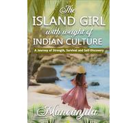 The Island Girl With Weight Of Indian Culture: A Journey Of Strength, Survival And Self-Discovery