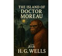 The Island of Doctor Moreau: A Chilling Tale of Science, Identity, and the Beast Within