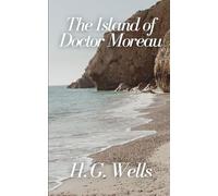 The Island of Doctor Moreau: A Classic Edition with Original Illustrations