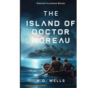 The Island of Doctor Moreau: Curator's Illustrated Edition