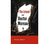 The Island of Doctor Moreau: The Science Fiction Classic