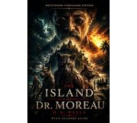 The Island Of Dr. Moreau (Annotated): Brentwood Companion Edition: Classic Science Fiction Gothic Horror Reader’s Guide, Summary, Analysis, Characters, Themes, Symbolism, Context and Insights