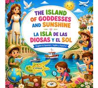 THE ISLAND OF GODDESSES AND SUNSHINE La Isla de las Diosas y el Sol: “English & Spanish / Inglés y Español