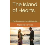 The Island of Hearts: The Princess and the Billionaire