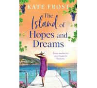 The Island of Hopes and Dreams: An idyllic backdrop, shared heartache, and friendship in Kate Frost's new read