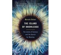 The Island of Knowledge: The Limits of Science and the Search for Meaning