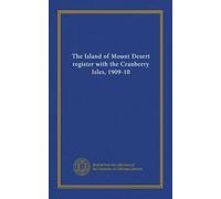 The Island of Mount Desert register with the Cranberry Isles, 1909-10