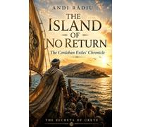 The Island of No Return: The Cordoban Exiles’ Chronicle (THE SECRETS OF CRETE)