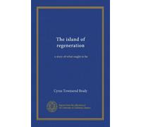 The island of regeneration: a story of what ought to be