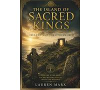 THE ISLAND OF SACRED KINGS: IRELAND AND THE OTHERWORLD (Divine Lineage: Sacred Bloodlines of Myth and History)