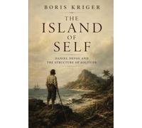THE ISLAND OF SELF: DANIEL DEFOE AND THE STRUCTURE OF SOLITUDE