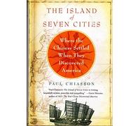 The Island of Seven Cities: Where The Chinese Settled When They Discovered America