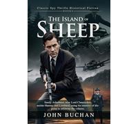 The Island of Sheep: A Thrilling Tale of Adventure and Espionage: A Thrilling Journey of Mystery, Betrayal, and Survival - Illustrated Edition with Author Biography
