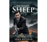 The Island of Sheep: A Thrilling Tale of Adventure and Espionage: A Thrilling Journey of Mystery, Betrayal, and Survival - Illustrated Edition with Author Biography