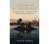 The Island of Six Hundred Books: The Life of Al-Suyuti - Islam's Most Prolific Scholar and the Price of His Genius