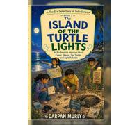 The Island of the Turtle Lights: An Eco Detective Adventure About Coasts, Oceans, Sea Turtles and Light Pollution: 7 (The Eco Detectives of India Series)