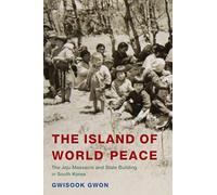 The Island of World Peace: The Jeju Massacre and State Building in South Korea (Asia/Pacific/Perspectives)