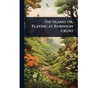 The Island, or, Playing at Robinson Cruso