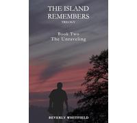 The Island Remembers: Book 2 The Unraveling (THE ISLAND REMEMBERS Trilogy)