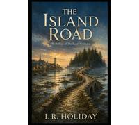 THE ISLAND ROAD: Book Four of The Roads We Leave