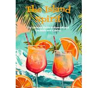 The Island Spirit: The Ultimate Guide to Rum-Infused Cocktails and Cuisine
