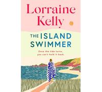 The Island Swimmer: The uplifting and completely heartwarming debut novel from beloved author and TV presenter Lorraine Kelly