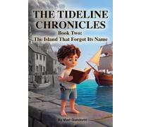 The Island That Forgot Its Name: A Pirate Adventure Chapter Book and Bedtime Read-Aloud for Kids (The Tideline Chronicles)