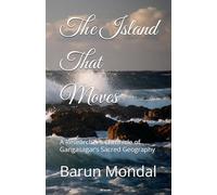 The Island That Moves: A Researcher’s Chronicle of Gangasagar’s Sacred Geography