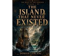 The Island That Never Existed (The Maps of the Horizon)