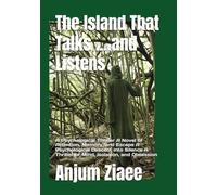 The Island That Talks ....and Listens: A Psychological Thriller A Novel of Attention, Memory, and Escape A Psychological Descent into Silence A Thriller of Mind, Isolation, and Obsession