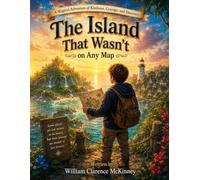 The Island That Wasn't on Any Map: A Journey to a Place That Appears Only to Those Who Dare to Dream (Oliver's Magical Adventures)