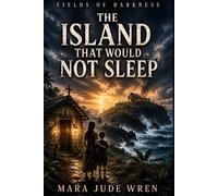 THE ISLAND THAT WOULD NOT SLEEP (Fields of Darkness)